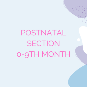 0-9 month postnatal section